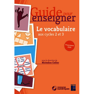 LE VOCABULAIRE AUX CYCLES 2 ET 3 - + RESSOURCES NUMERIQUES