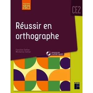 REUSSIR EN ORTHOGRAPHE CE2 PROGRAMMES 2025 - + RESSOURCES NUMERIQUES