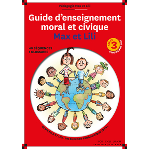 GUIDE D'ENSEIGNEMENT MORAL ET CIVIQUE MAX ET LILI CYC3 - CALLIGRAM