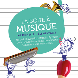 LA BOITE À MUSIQUE MATERNELLE  ÉLÉMENTAIRE