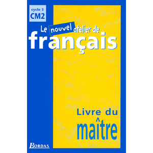 NOUVEL ATELIER DE FRANCAIS CM2 MAITRE