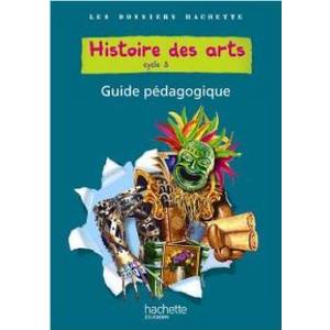 HISTOIRE DES ARTS CYCLE 3 DOSSIER GUIDE PEDAGOGIQUE 2011