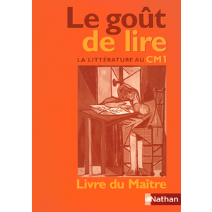 LE GOUT DE LIRE CM1 LIVRE DU MAITRE