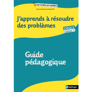 J'APPRENDS A RESOUDRE DES PROBLEMES CYCLE 2 GUIDE 1 ED.2013